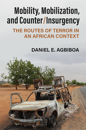 Cover image for Mobility, Mobilization, and Counter/Insurgency: The Routes of Terror in an African Context