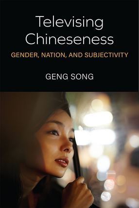 Cover image for Televising Chineseness: Gender, Nation, and Subjectivity