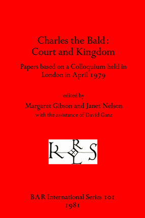 Cover image for Charles the Bald: Court and Kingdom: Papers based on a Colloquium held in London in April 1979