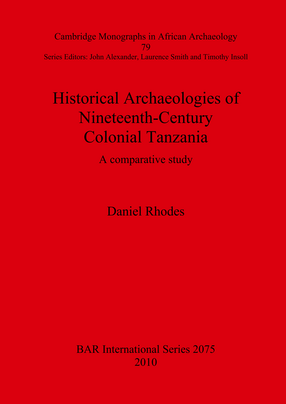 Cover image for Historical Archaeologies of Nineteenth-Century Colonial Tanzania: A comparative study