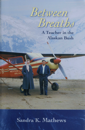 Cover image for Between Breaths: A Teacher in the Alaskan Bush