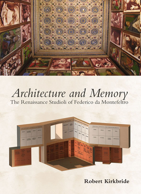 Cover image for Architecture and memory: the Renaissance studioli of Federico de Montefeltro