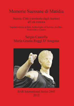 Cover image for Memorie Suessane di Matidia: Suessa: Città e territorio dagli Aurunci all&#39;età romana