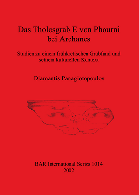 Cover image for Das Tholosgrab E von Phourni bei Archanes: Studien zu einem frühkretischen Grabfund und seinem kulturellen Kontext