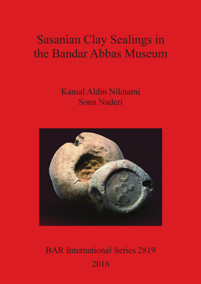 Cover image for Sasanian Clay Sealings in the Bandar Abbas Museum