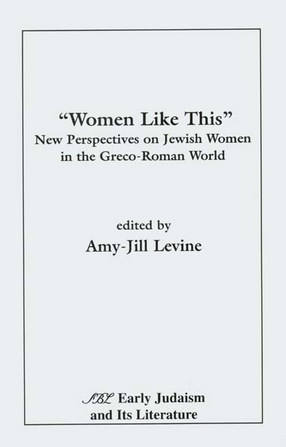 Cover image for &quot;Women like this&quot;: new perspectives on Jewish women in the Greco-Roman world