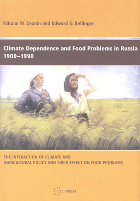 Cover image for Climate dependence and food problems in Russia, 1900-1990: the interaction of climate and agricultural policy and their effect on food problems