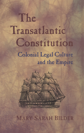 Cover image for The transatlantic constitution: colonial legal culture and the empire