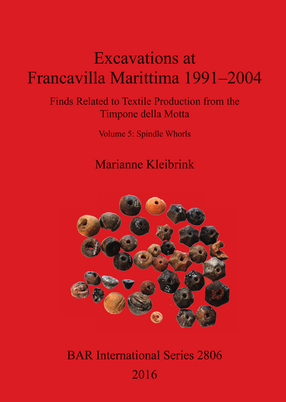 Cover image for Excavations at Francavilla Marittima 1991–2004: Finds Related to Textile Production from the Timpone della Motta, Volume 5: Spindle Whorls