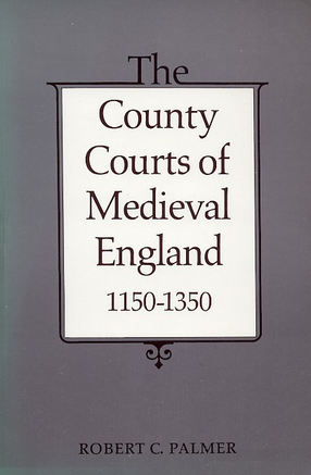 Cover image for The County Courts of Medieval England, 1150-1350