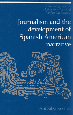 Cover image for Journalism and the development of Spanish American narrative