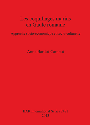 Cover image for Les coquillages marins en Gaule romaine: Approche socio-économique et socio-culturelle