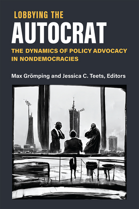 Cover image for Lobbying the Autocrat: The Dynamics of Policy Advocacy in Nondemocracies