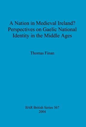 Cover image for A Nation in Medieval Ireland? Perspectives on Gaelic National Identity in the Middle Ages