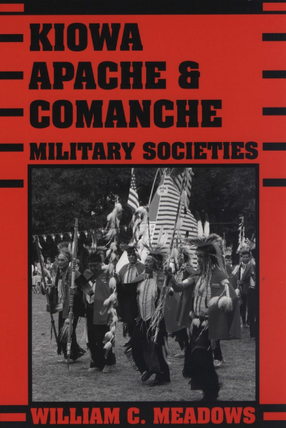Cover image for Kiowa, Apache, and Comanche military societies: enduring veterans, 1800 to the present