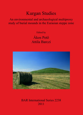 Cover image for Kurgan Studies: An environmental and archaeological multiproxy study of burial mounds in the Eurasian steppe zone