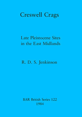 Cover image for Creswell Crags: Late Pleistocene Sites in the East Midlands