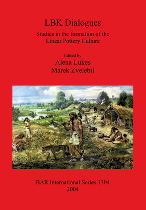 Cover image for LBK Dialogues: Studies in the formation of the Linear Pottery Culture