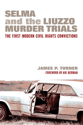 Cover image for Selma and the Liuzzo Murder Trials: The First Modern Civil Rights Convictions