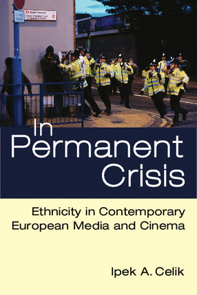 Cover image for In Permanent Crisis: Ethnicity in Contemporary European Media and Cinema