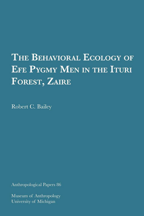 Cover image for The Behavioral Ecology of Efe Pygmy Men in the Ituri Forest, Zaire
