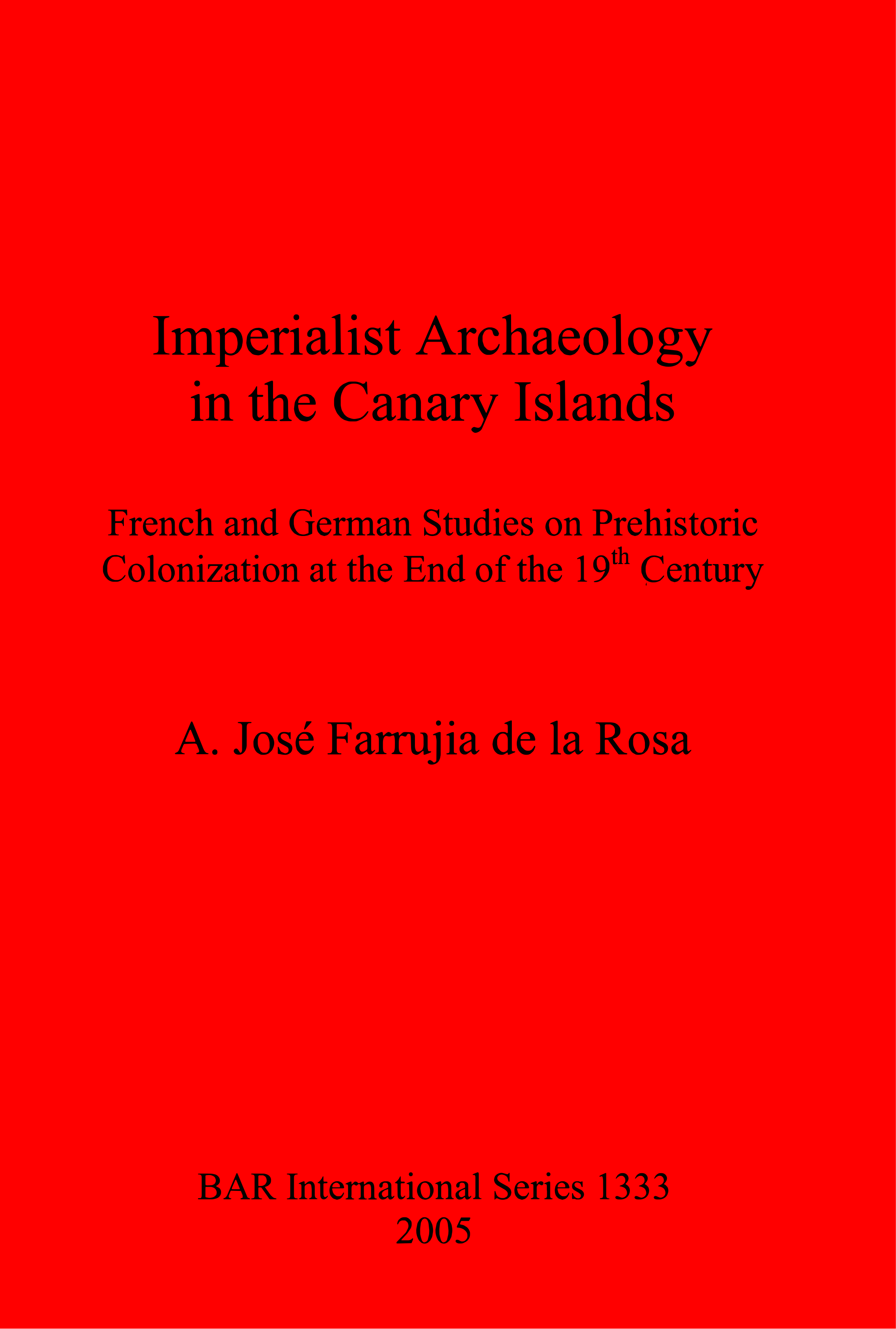 Imperialist Archaeology in the Canary Islands: French and German Studies on  Prehistoric Colonization at the End of the 19th Century