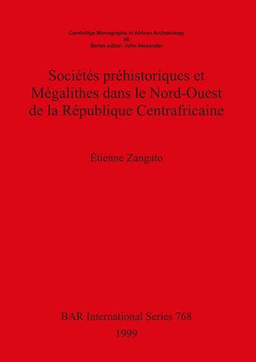 Cover image for Sociétés préhistoriques et Mégalithes dans le Nord-Ouest de la République Centrafricaine