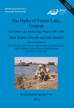 Cover image for The Hulks of Forton Lake, Gosport: The Forton Lake Archaeology Project 2006–2009