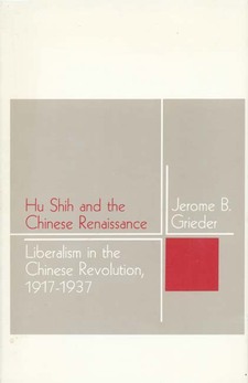 Hu Shih and the Chinese renaissance: liberalism in the Chinese