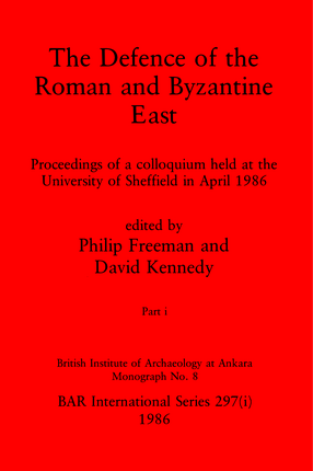 Cover image for The Defence of the Roman and Byzantine East, Parts i and ii: Proceedings of a colloquium held at the University of Sheffield in April 1986