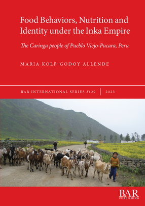 Cover image for Food Behaviors, Nutrition and Identity under the Inka Empire: The Caringa people of Pueblo Viejo-Pucara, Peru