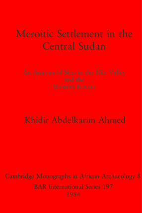 Cover image for Meroitic Settlement in the Central Sudan: An Analysis of Sites in the Nile Valley and the Western Butana