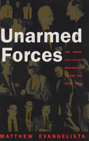 Cover image for Unarmed forces: the transnational movement to end the Cold War