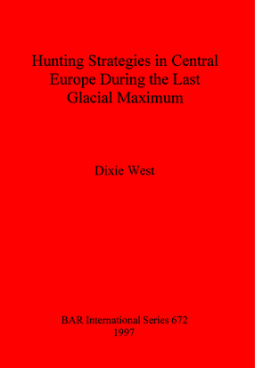 Cover image for Hunting Strategies in Central Europe During the Last Glacial Maximum