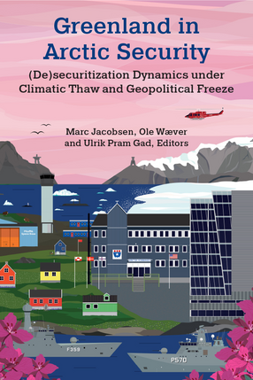 Cover image for Greenland in Arctic Security: (De)securitization Dynamics under Climatic Thaw and Geopolitical Freeze
