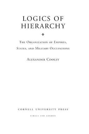 Cover image for Logics of hierarchy: the organization of empires, states, and military occupations