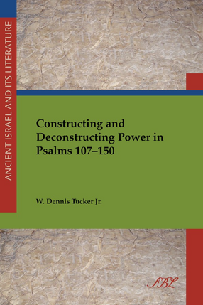 Cover image for Constructing and deconstructing power in Psalms 107-150