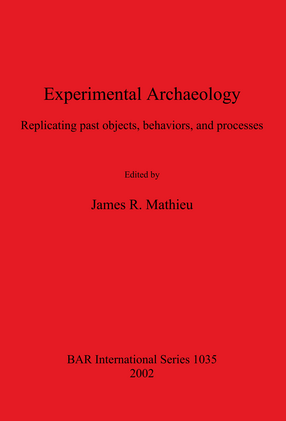 Cover image for Experimental Archaeology: Replicating past objects, behaviors, and processes