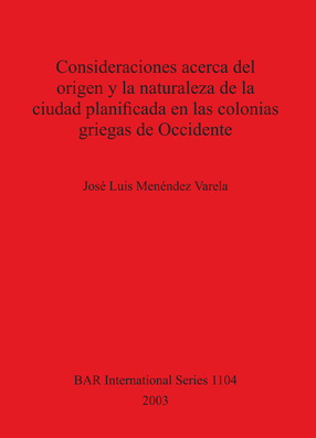 Cover image for Consideraciones acerca del origen y la naturaleza de la ciudad planificada en las colonias griegas de Occidente