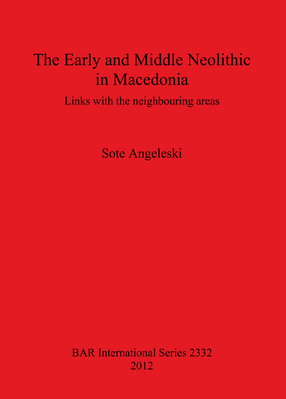 Cover image for The Early and Middle Neolithic in Macedonia: Links with the neighbouring areas