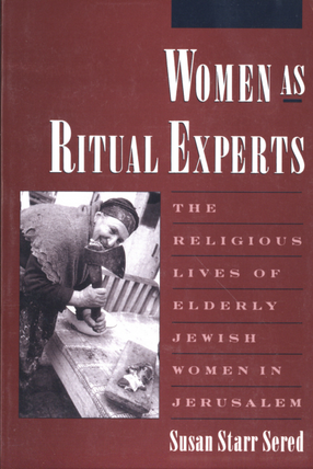 Cover image for Women as ritual experts: the religious lives of elderly Jewish women in Jerusalem