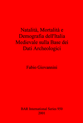 Cover image for Natalità, Mortalità e Demografia dell&#39;Italia Medievale sulla Base dei Dati Archeologici