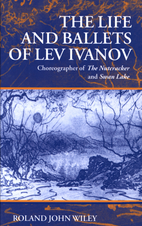 Cover image for The life and ballets of Lev Ivanov: choreographer of The nutcracker and Swan lake
