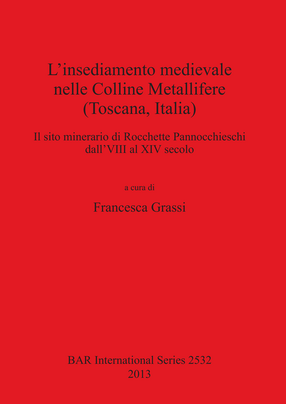 Cover image for L&#39;insediamento medievale nelle Colline Metallifere (Toscana, Italia): Il sito minerario di Rocchette Pannocchieschi dall&#39;VIII al XIV secolo