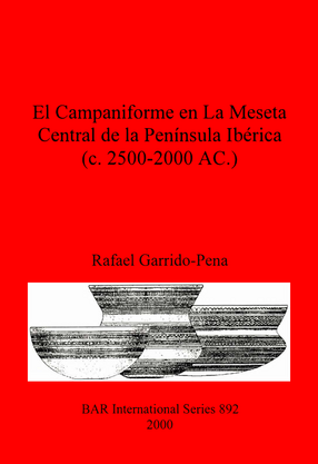 Cover image for El Campaniforme en La Meseta Central de la Península Ibérica (c. 2500-2000 AC.)