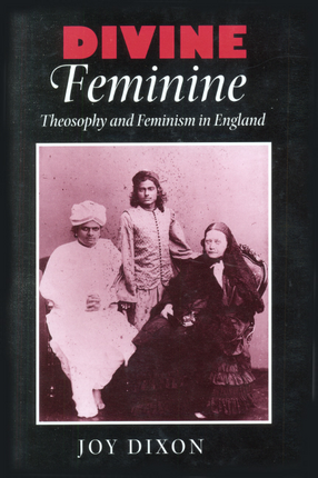 Cover image for Divine feminine: theosophy and feminism in England