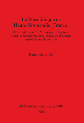 Cover image for Le Mésolithique en Haute-Normandie (France): L&#39;exemple du site d&#39;Acquigny « l&#39;Onglais » (Eure) et sa contribution à l&#39;étude des gisements mésolithiques de plein air