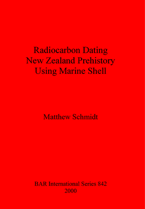 Cover image for Radiocarbon Dating New Zealand Prehistory Using Marine Shell