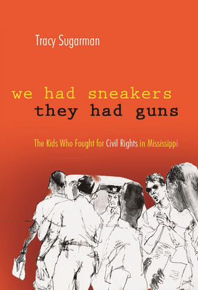 Cover image for We Had Sneakers, They Had Guns: The Kids Who Fought for Civil Rights in Mississippi