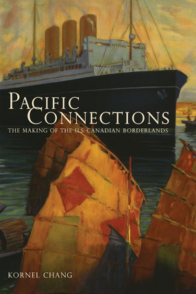 Cover image for Pacific connections: the making of the U.S.-Canadian borderlands